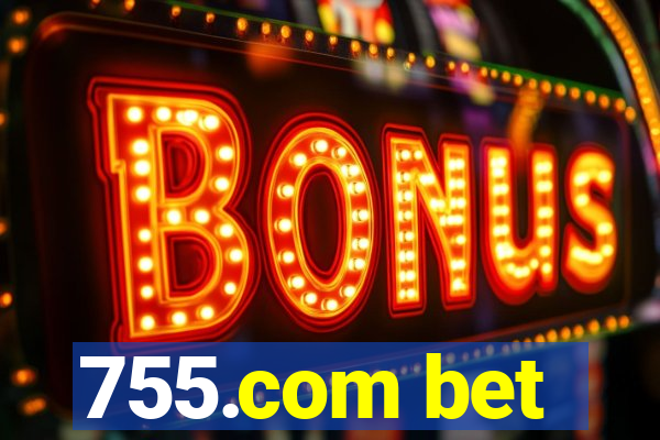 755.com bet